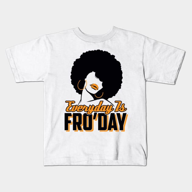 Everyday is Fro'Day: Afro T-shirt for Women Kids T-Shirt by bamalife